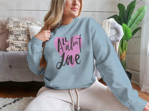All About Love Design for Sweatshirt