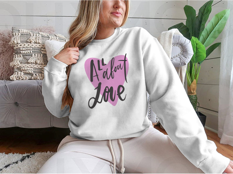 All About Love Design for Sweatshirt